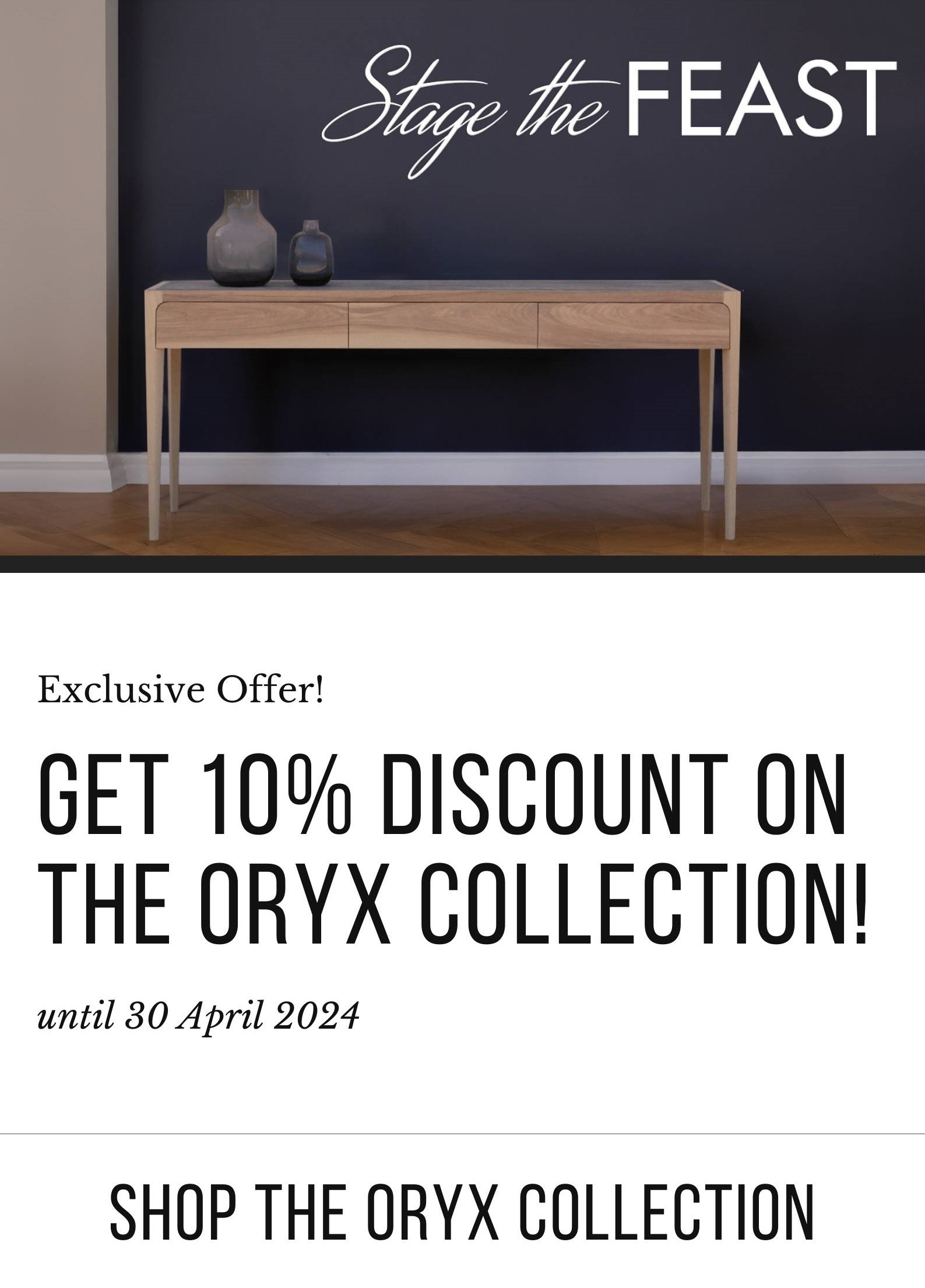 Get 10% discount on THE ORYX COLLECTION!
